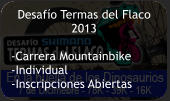 Desafío Termas del Flaco 2013  -Carrera Mountainbike -Individual -Inscripciones Abiertas