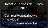 Desafío Termas del Flaco 2013  -Carrera Mountainbike -Individual -Inscripciones Abiertas