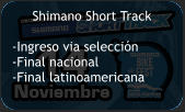 Shimano Short Track  -Ingreso via selección -Final nacional -Final latinoamericana