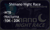 Shimano Night Race  -MTB -Nocturna -10K - 20K