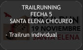 TRAILRUNNING   FECHA 5 SANTA ELENA CHICUREO  - Trailrun individual