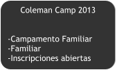 Coleman Camp 2013   -Campamento Familiar -Familiar -Inscripciones abiertas