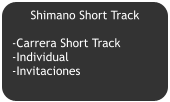 Shimano Short Track  -Carrera Short Track -Individual -Invitaciones