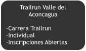 Trailrun Valle del Aconcagua  -Carrera Trailrun -Individual -Inscripciones Abiertas