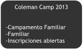 Coleman Camp 2013   -Campamento Familiar -Familiar -Inscripciones abiertas