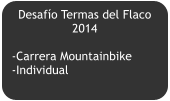 Desafío Termas del Flaco 2014  -Carrera Mountainbike -Individual