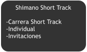 Shimano Short Track  -Carrera Short Track -Individual -Invitaciones