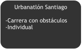 Urbanatlón Santiago  -Carrera con obstáculos -Individual