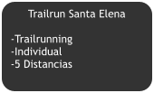 Trailrun Santa Elena  -Trailrunning -Individual -5 Distancias