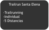 Trailrun Santa Elena  -Trailrunning -Individual -5 Distancias