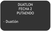 DUATLON   FECHA 2 PUTAENDO  - Duatlón